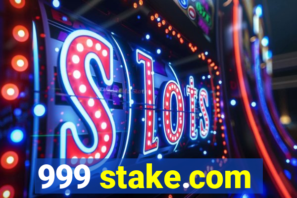 999 stake.com