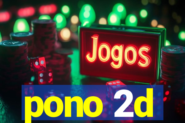 pono 2d