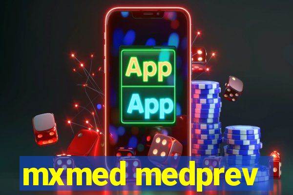 mxmed medprev