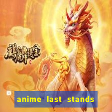 anime last stands tier list