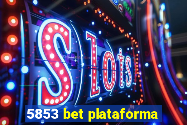 5853 bet plataforma