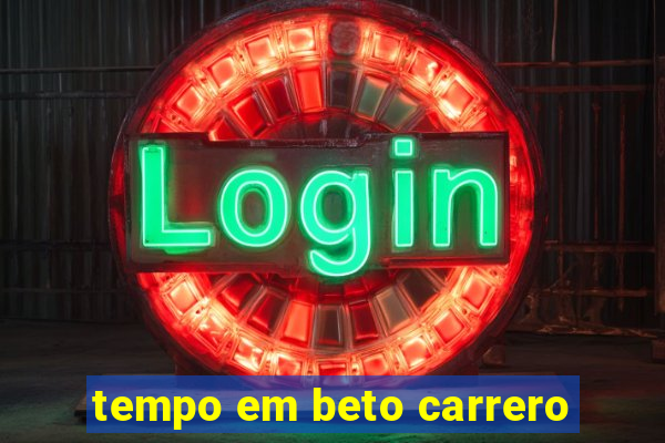 tempo em beto carrero