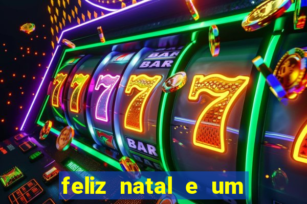 feliz natal e um próspero ano novo 2024 frases