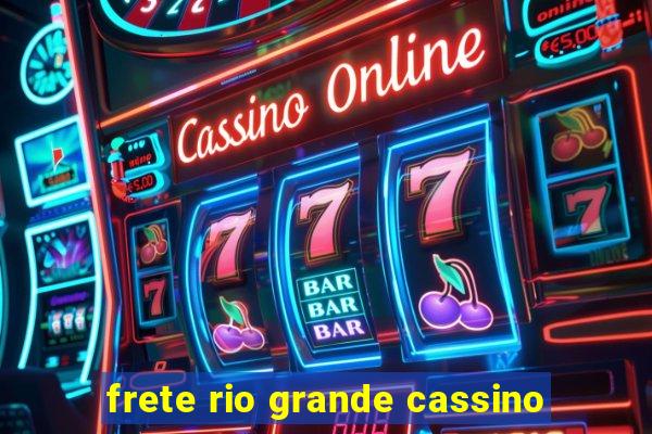 frete rio grande cassino