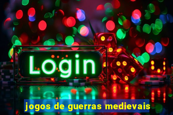 jogos de guerras medievais
