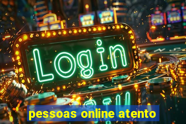 pessoas online atento
