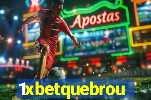 1xbetquebrou