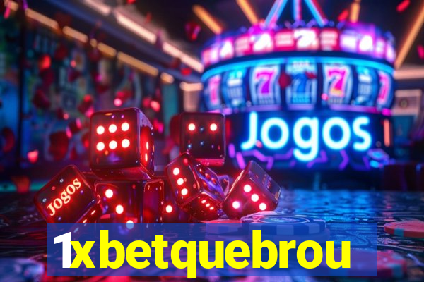 1xbetquebrou