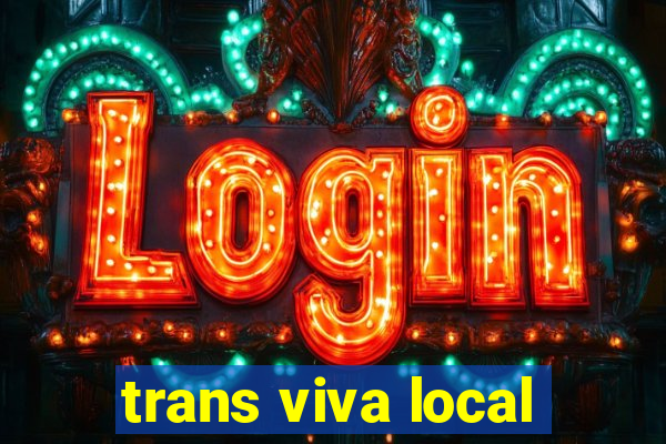 trans viva local