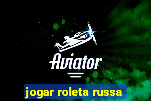 jogar roleta russa