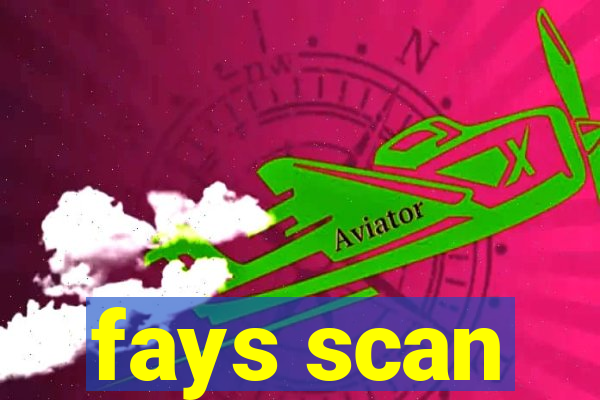 fays scan
