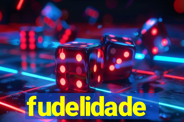 fudelidade