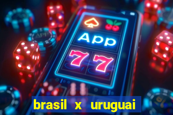 brasil x uruguai ao vivo multicanais