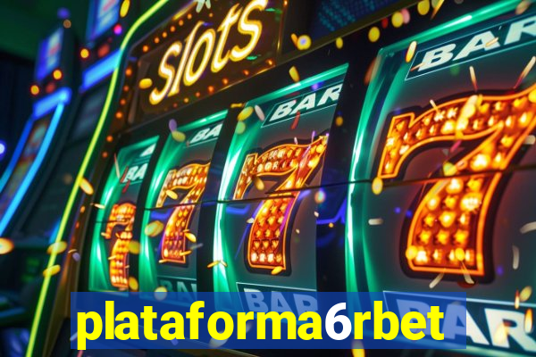 plataforma6rbet