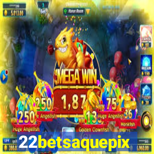 22betsaquepix