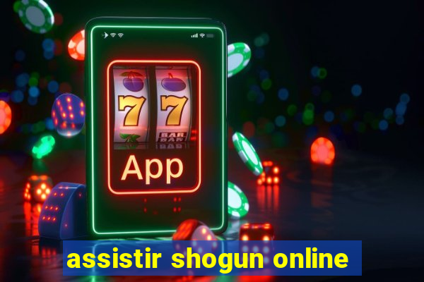 assistir shogun online