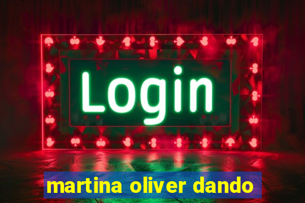 martina oliver dando