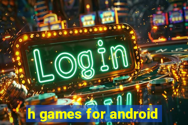 h games for android