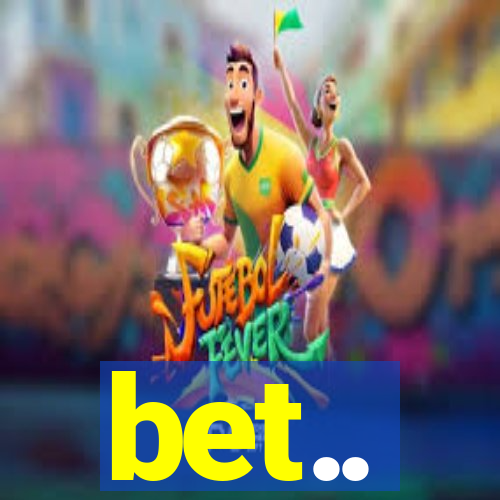 bet..