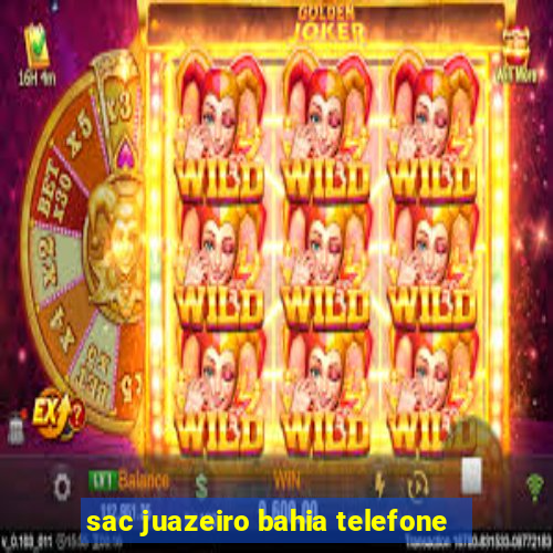 sac juazeiro bahia telefone