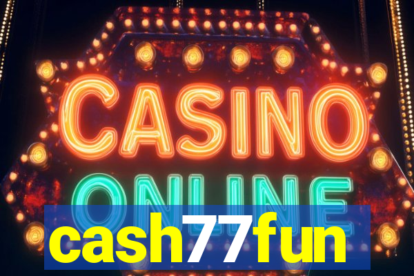 cash77fun