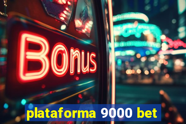 plataforma 9000 bet