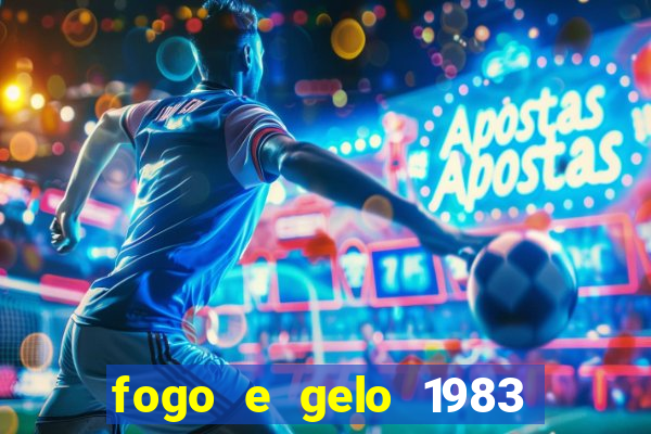 fogo e gelo 1983 dublado download