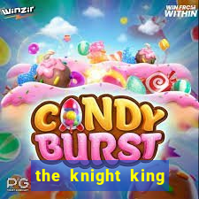 the knight king who returned with a god capitulo 1