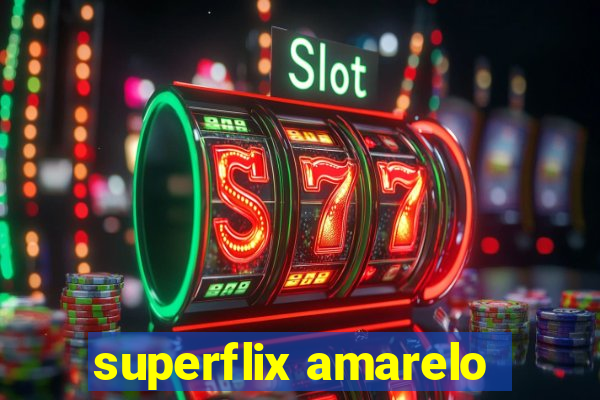 superflix amarelo