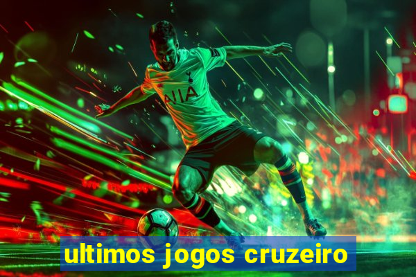 ultimos jogos cruzeiro