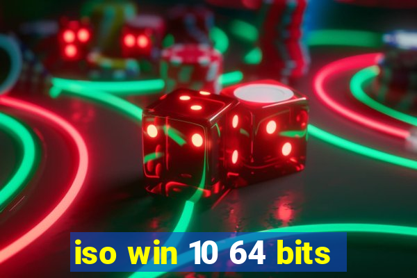 iso win 10 64 bits