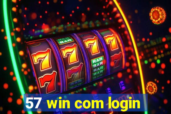 57 win com login