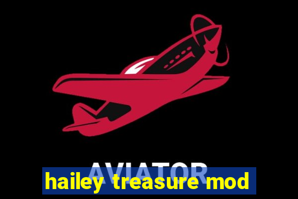 hailey treasure mod