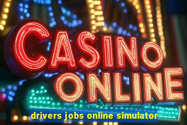 drivers jobs online simulator