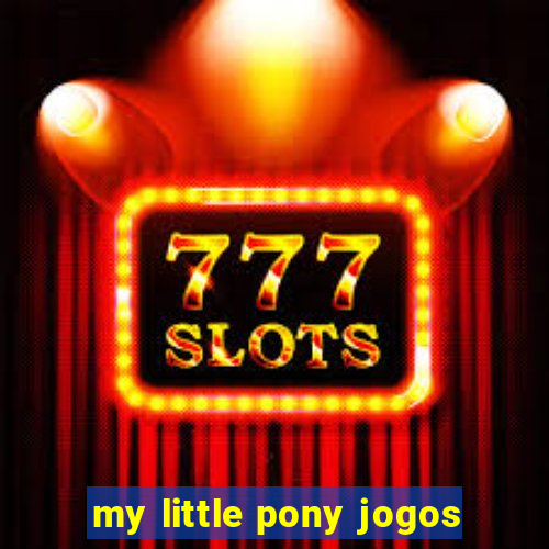 my little pony jogos