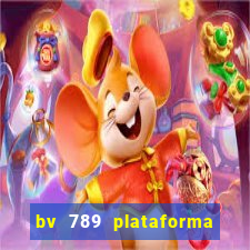 bv 789 plataforma de jogos