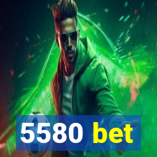 5580 bet
