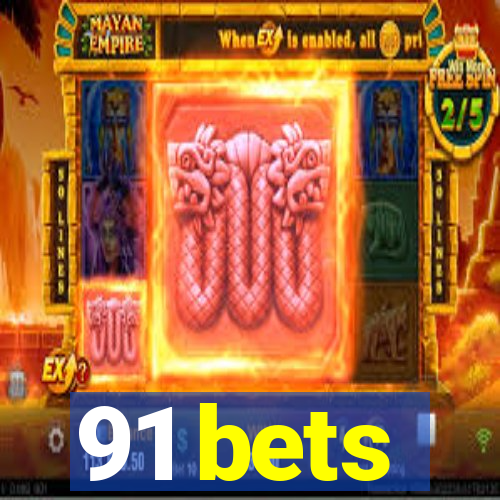 91 bets