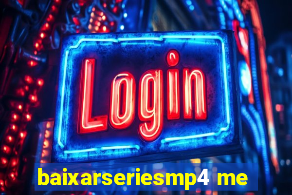 baixarseriesmp4 me