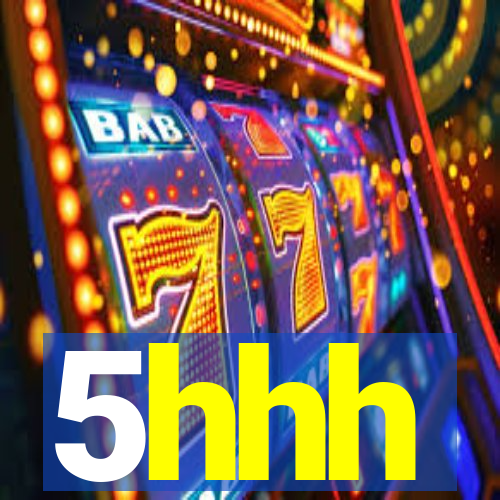 5hhh