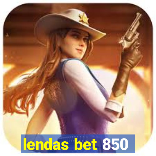 lendas bet 850