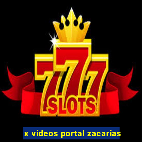 x videos portal zacarias