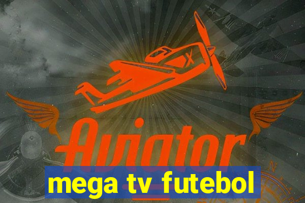 mega tv futebol