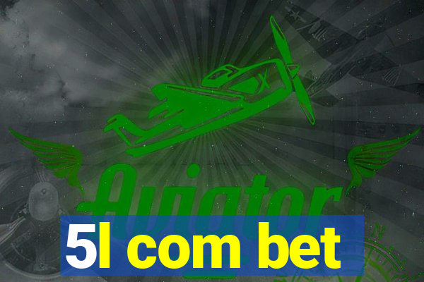 5l com bet