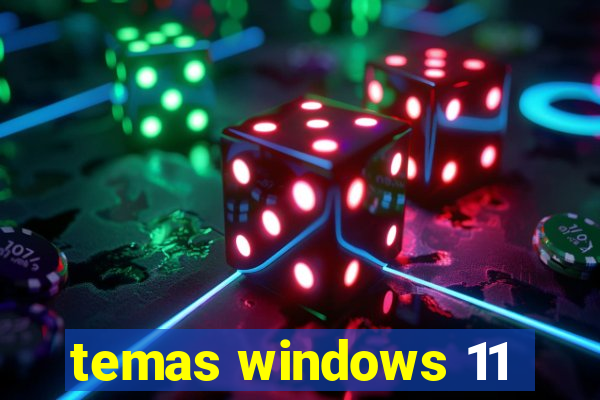 temas windows 11