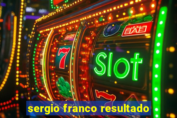 sergio franco resultado