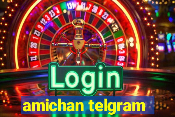 amichan telgram