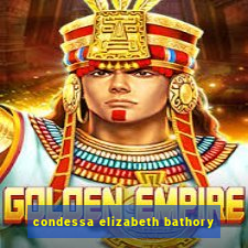 condessa elizabeth bathory