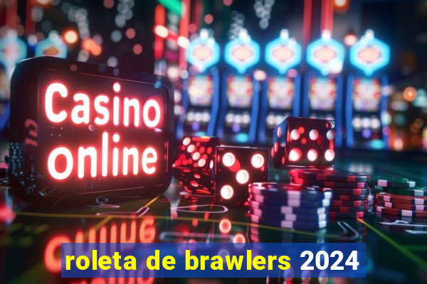 roleta de brawlers 2024