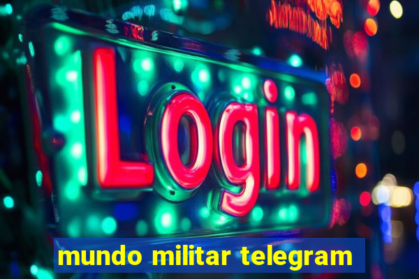 mundo militar telegram